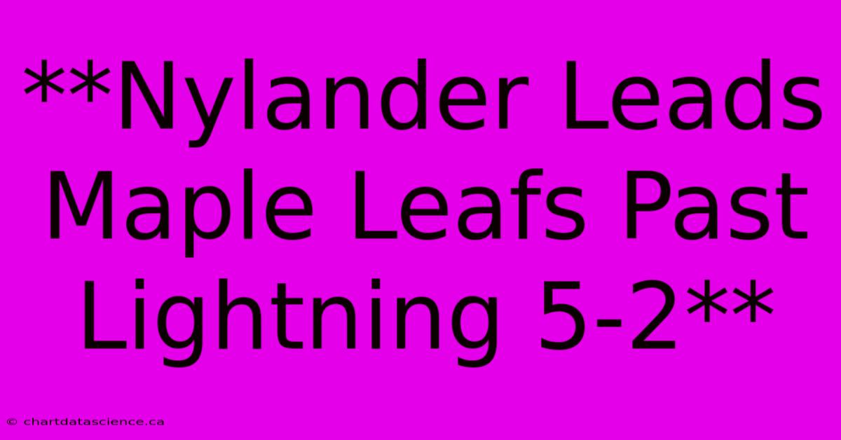 **Nylander Leads Maple Leafs Past Lightning 5-2**