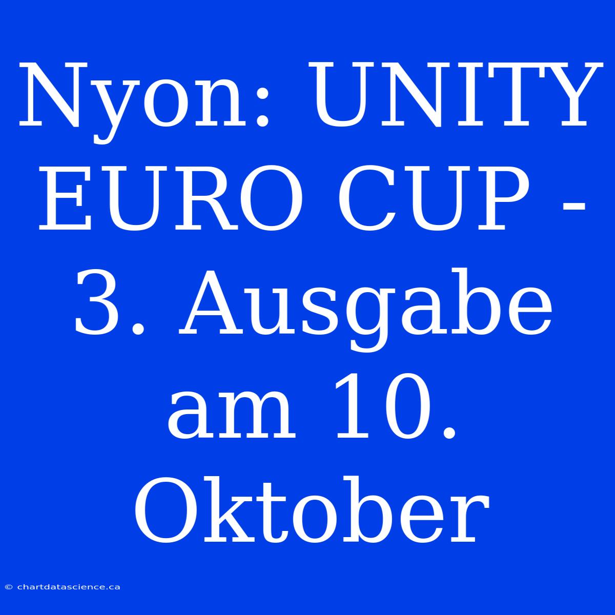 Nyon: UNITY EURO CUP - 3. Ausgabe Am 10. Oktober