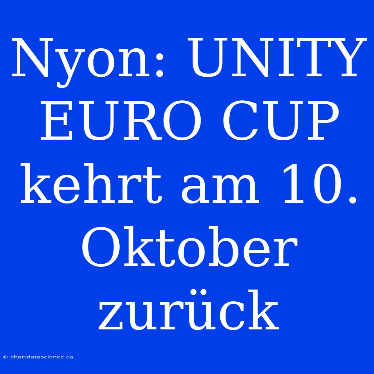 Nyon: UNITY EURO CUP Kehrt Am 10. Oktober Zurück