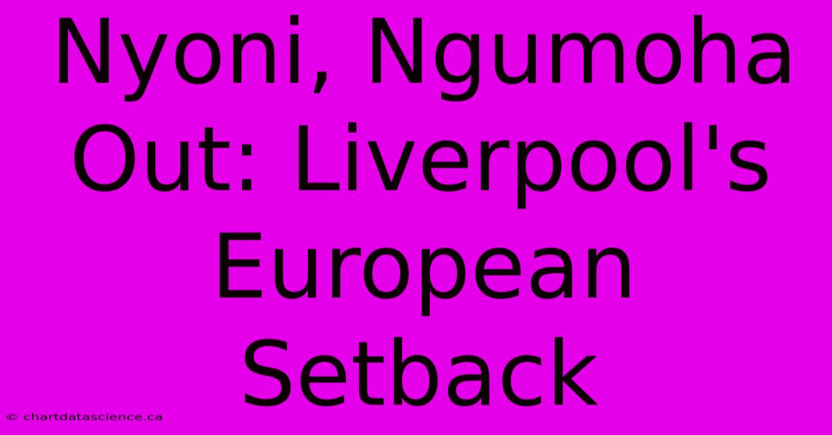 Nyoni, Ngumoha Out: Liverpool's European Setback