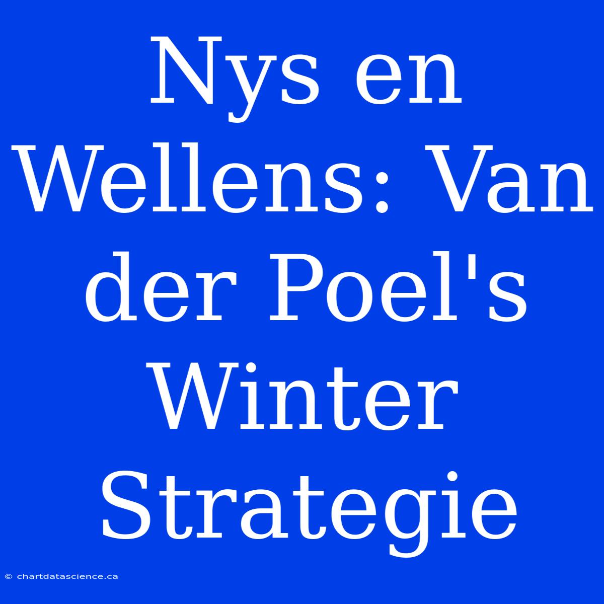 Nys En Wellens: Van Der Poel's Winter Strategie