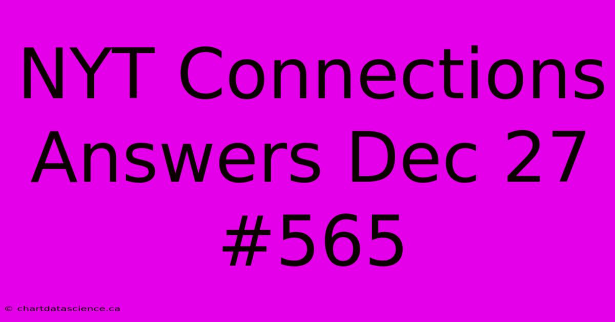 NYT Connections Answers Dec 27 #565