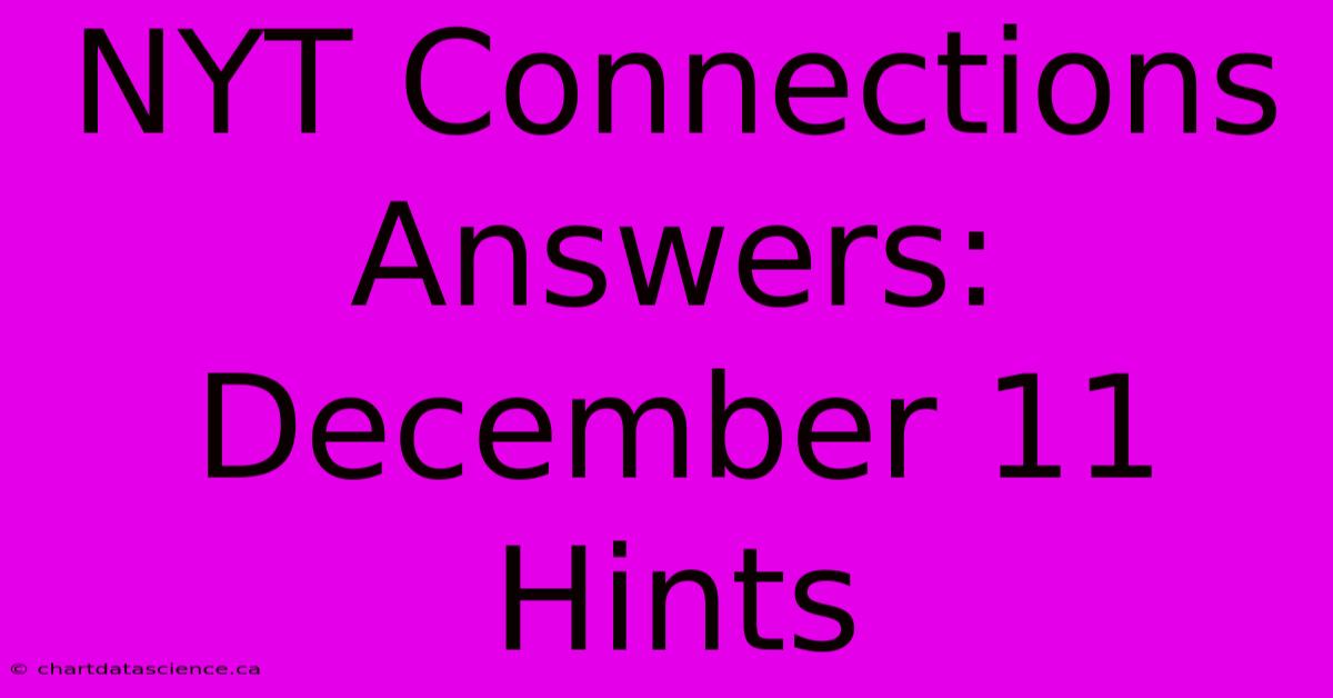 NYT Connections Answers: December 11 Hints