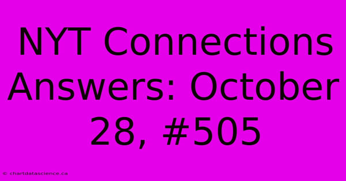 NYT Connections Answers: October 28, #505 