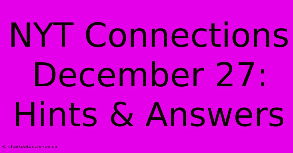 NYT Connections December 27: Hints & Answers