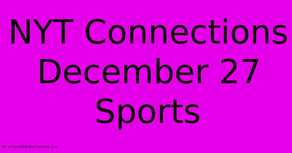 NYT Connections December 27 Sports