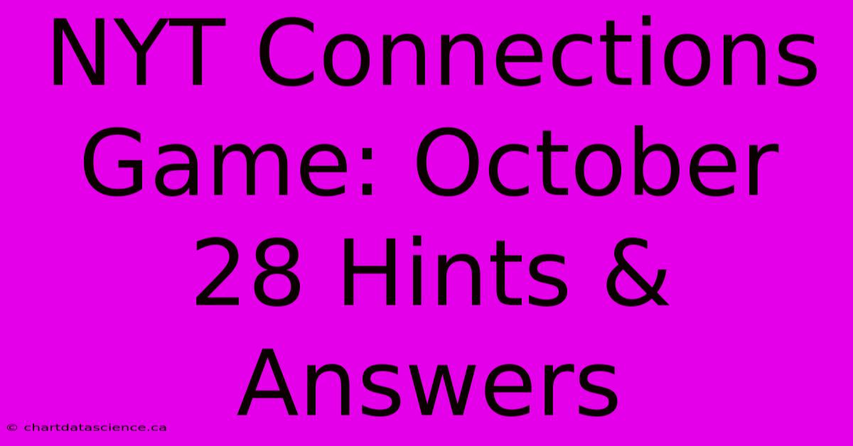 NYT Connections Game: October 28 Hints & Answers 