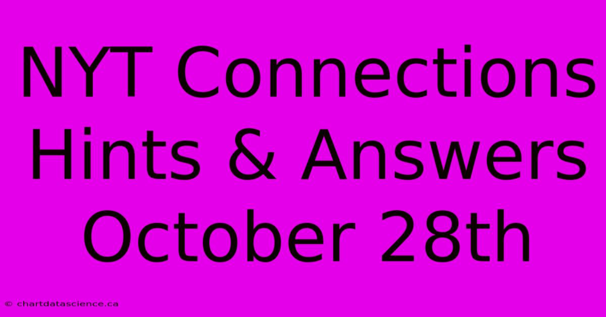 NYT Connections Hints & Answers October 28th