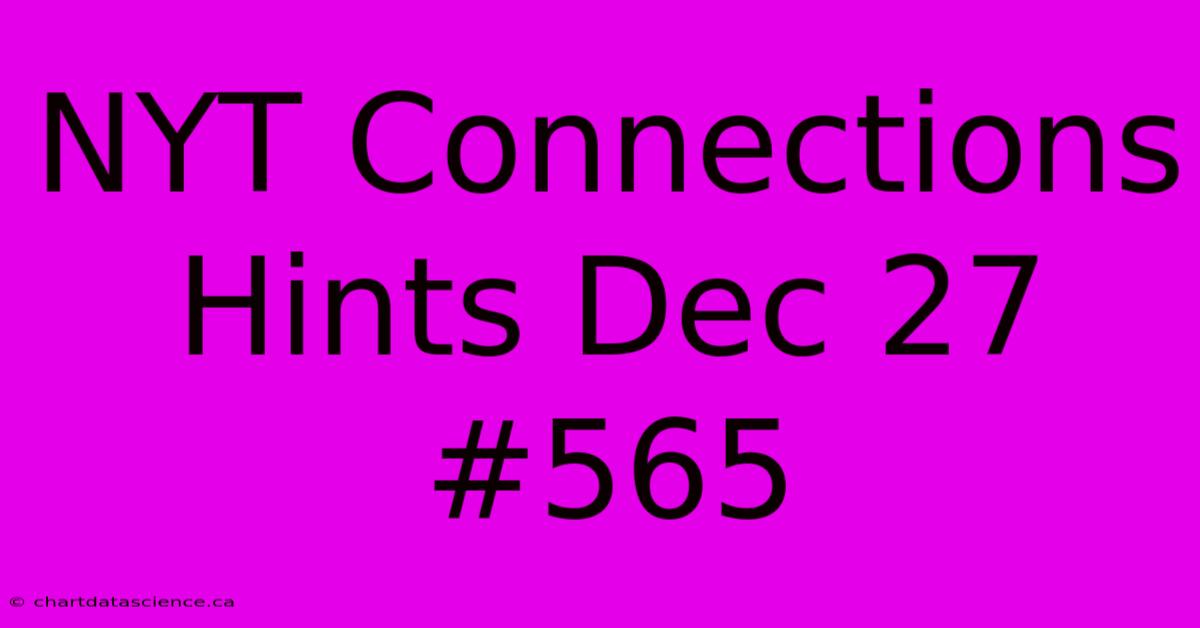 NYT Connections Hints Dec 27 #565