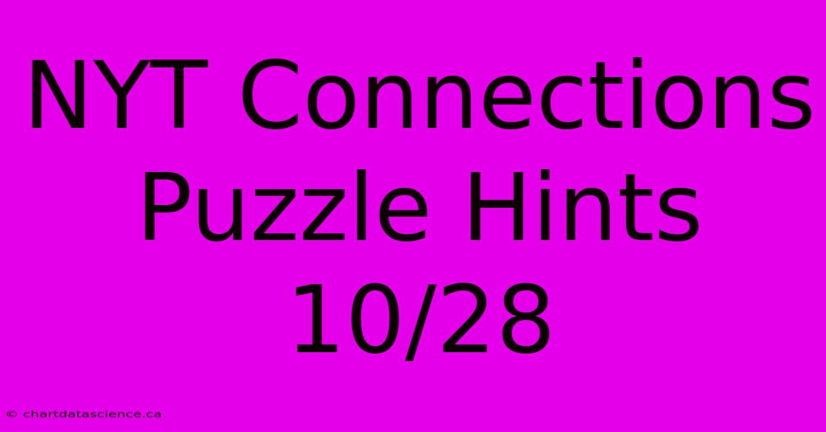 NYT Connections Puzzle Hints 10/28