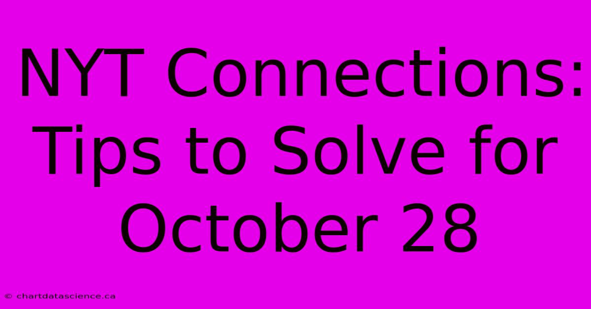 NYT Connections: Tips To Solve For October 28