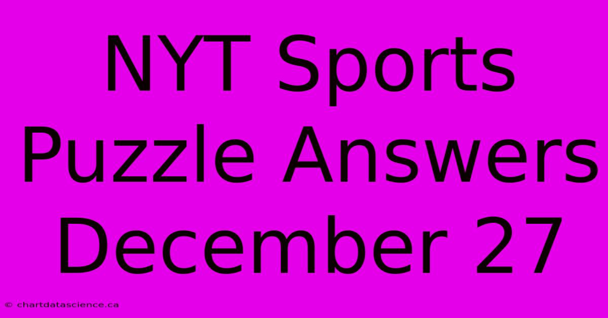 NYT Sports Puzzle Answers December 27