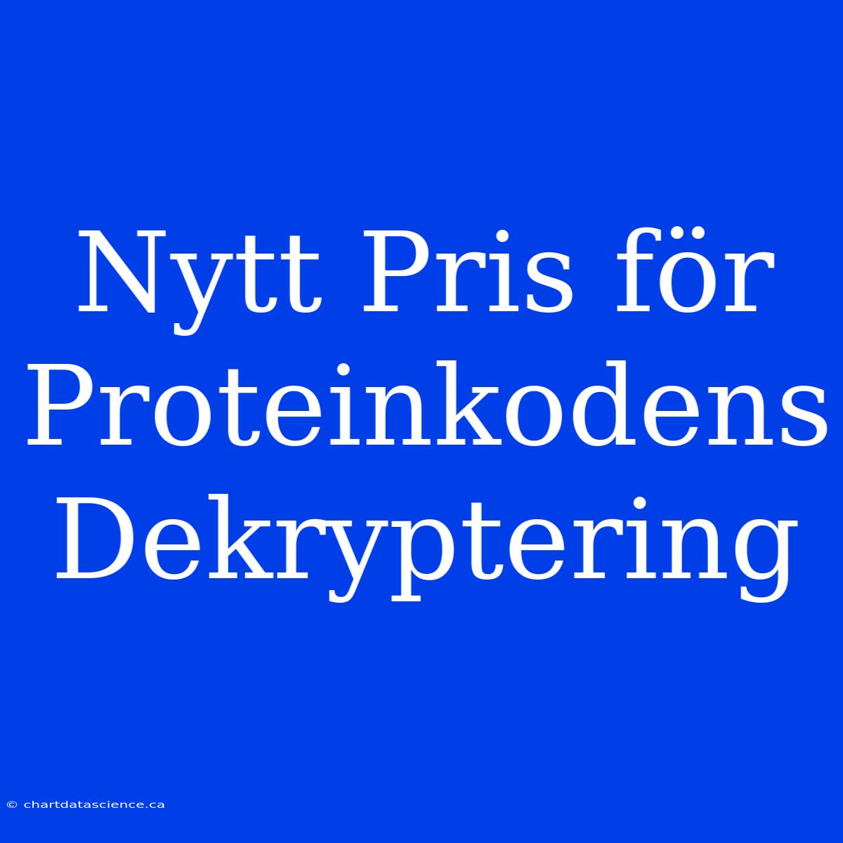 Nytt Pris För Proteinkodens Dekryptering