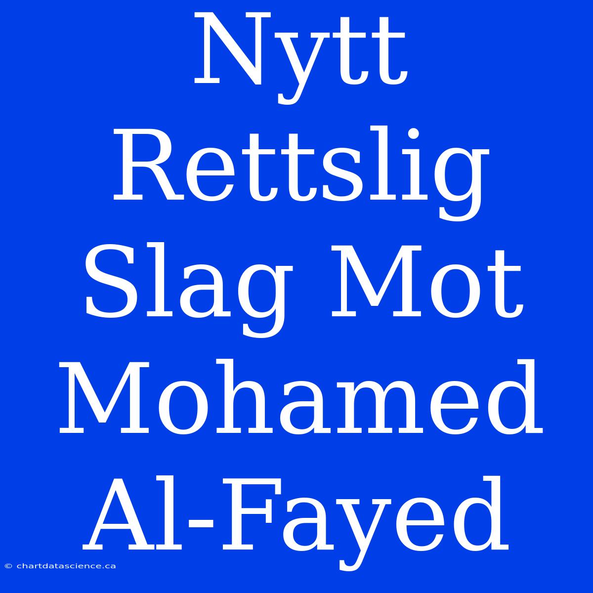 Nytt Rettslig Slag Mot Mohamed Al-Fayed