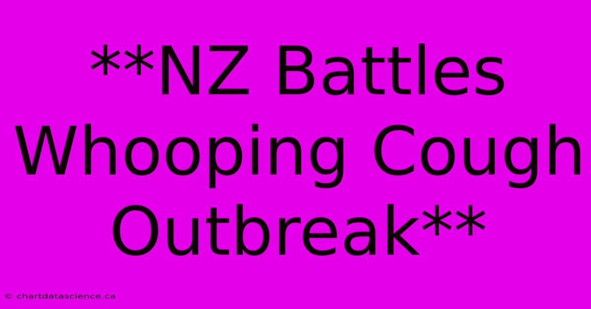 **NZ Battles Whooping Cough Outbreak**