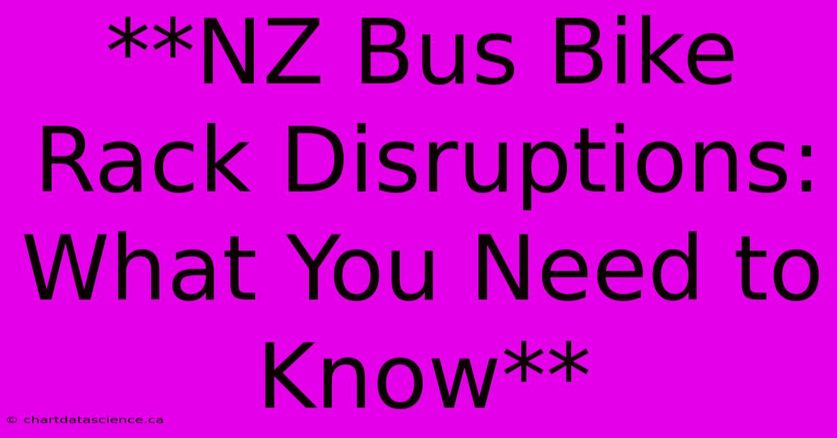 **NZ Bus Bike Rack Disruptions: What You Need To Know** 