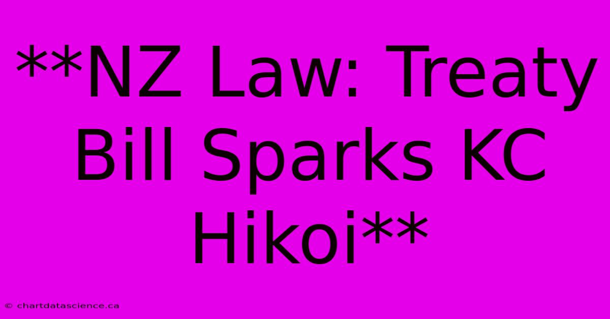 **NZ Law: Treaty Bill Sparks KC Hikoi** 