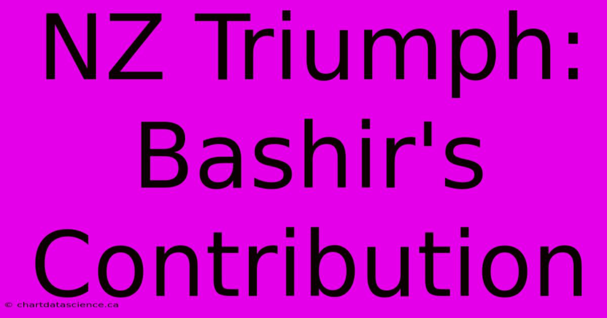 NZ Triumph: Bashir's Contribution