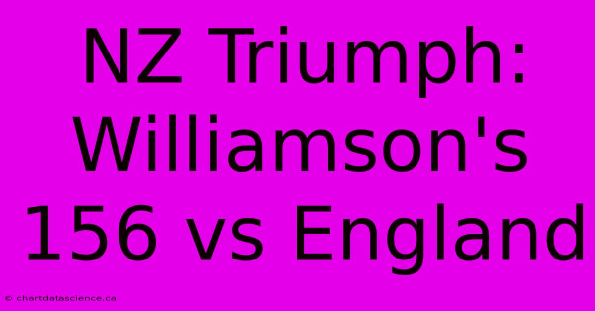 NZ Triumph: Williamson's 156 Vs England