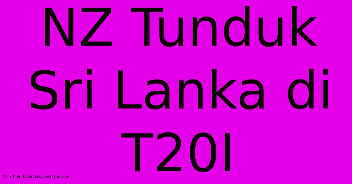 NZ Tunduk Sri Lanka Di T20I