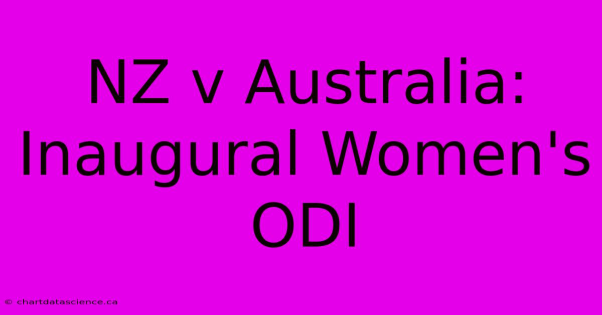 NZ V Australia: Inaugural Women's ODI