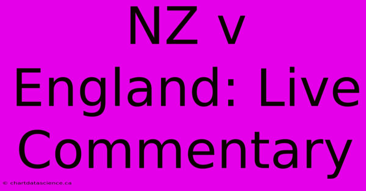 NZ V England: Live Commentary