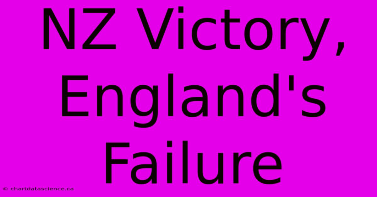 NZ Victory, England's Failure