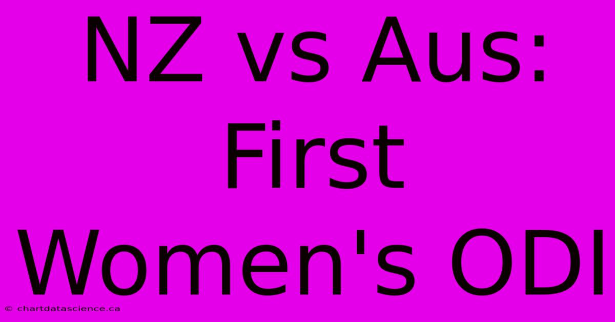 NZ Vs Aus: First Women's ODI