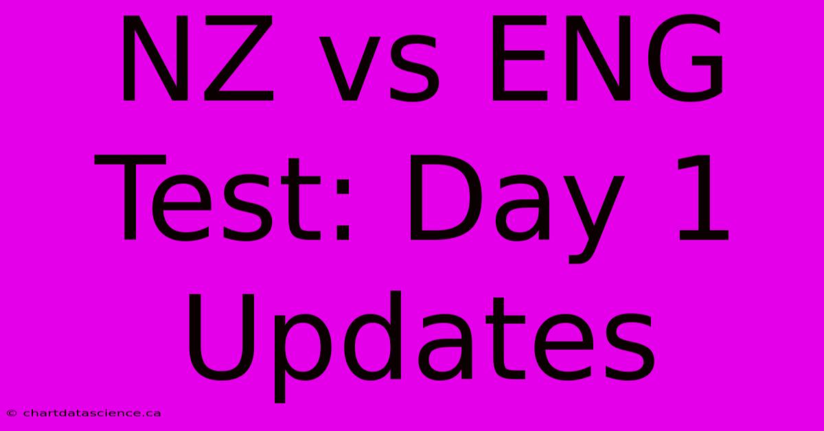 NZ Vs ENG Test: Day 1 Updates