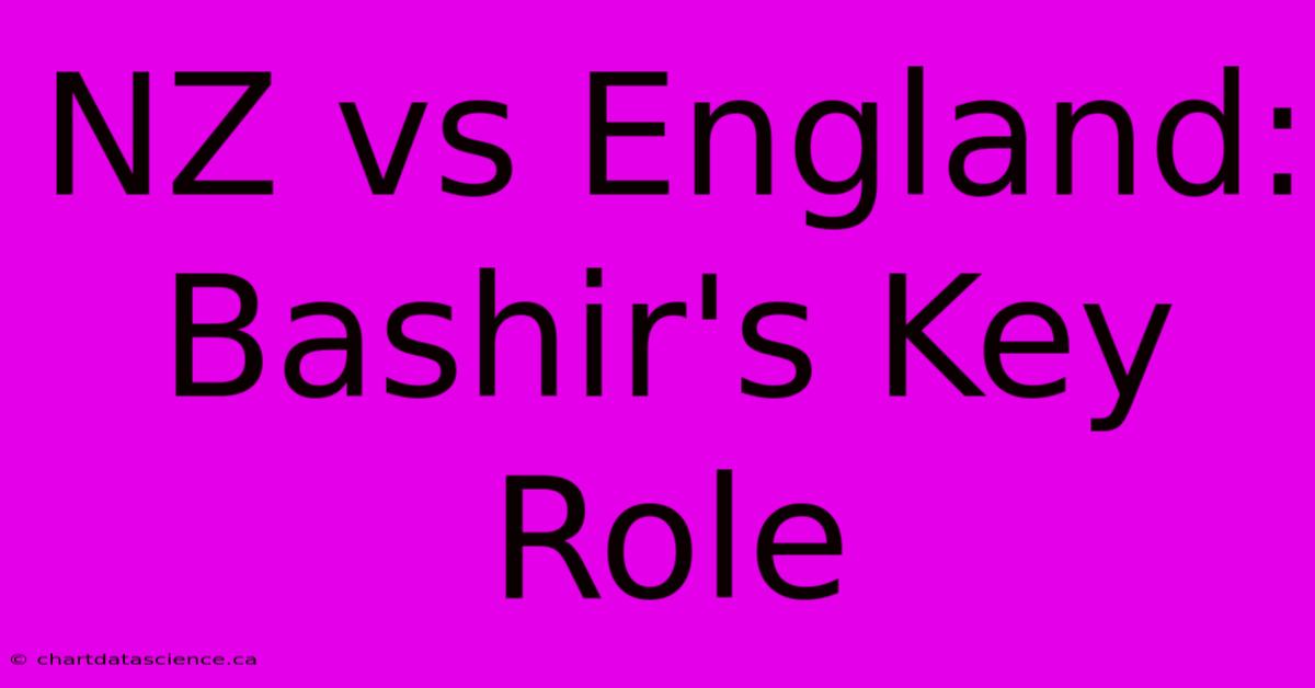 NZ Vs England: Bashir's Key Role