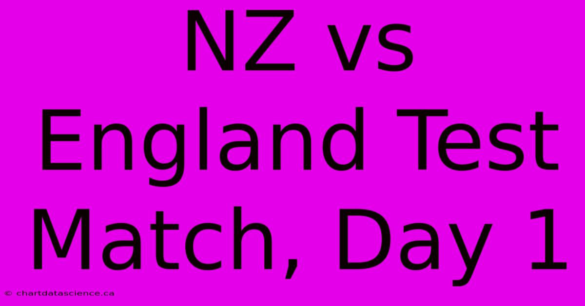 NZ Vs England Test Match, Day 1