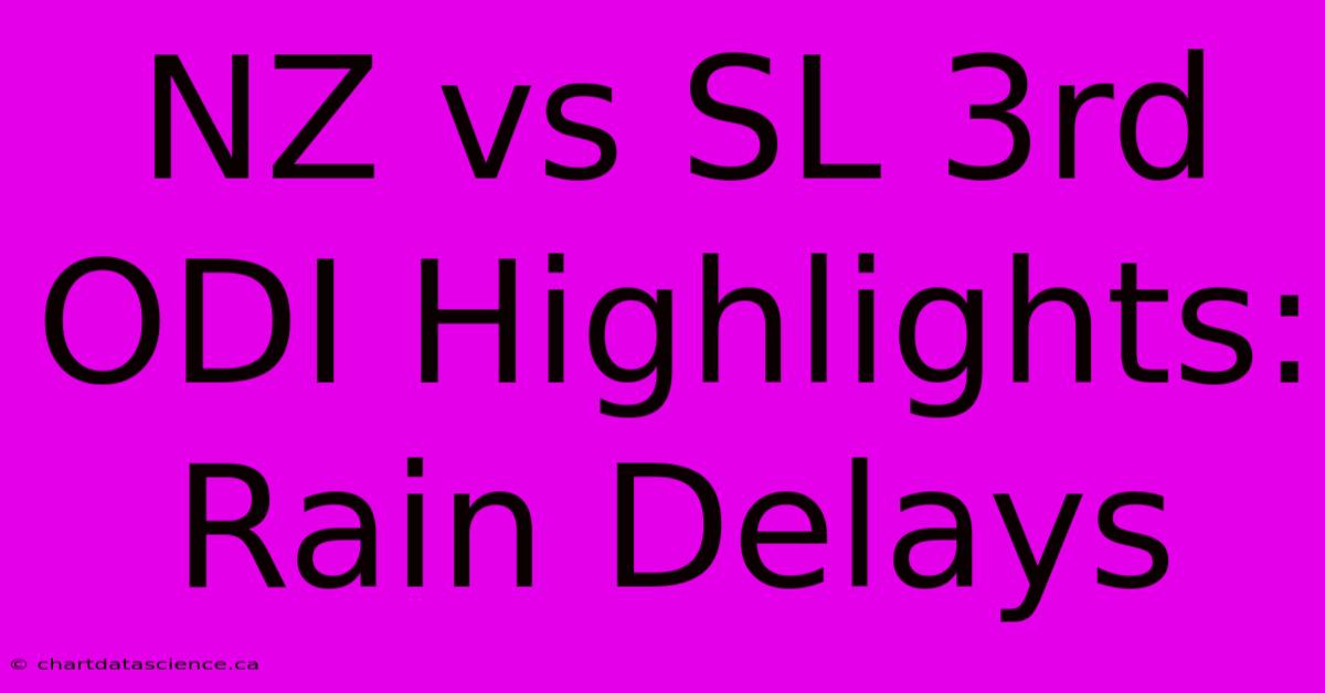 NZ Vs SL 3rd ODI Highlights: Rain Delays