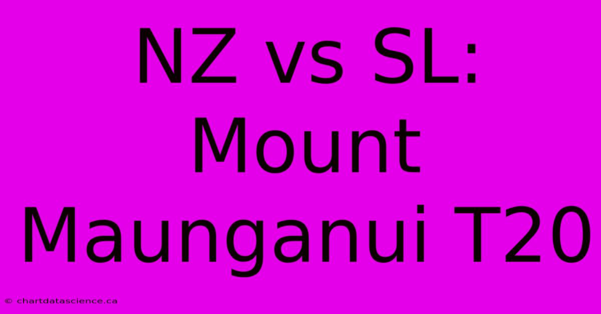 NZ Vs SL: Mount Maunganui T20