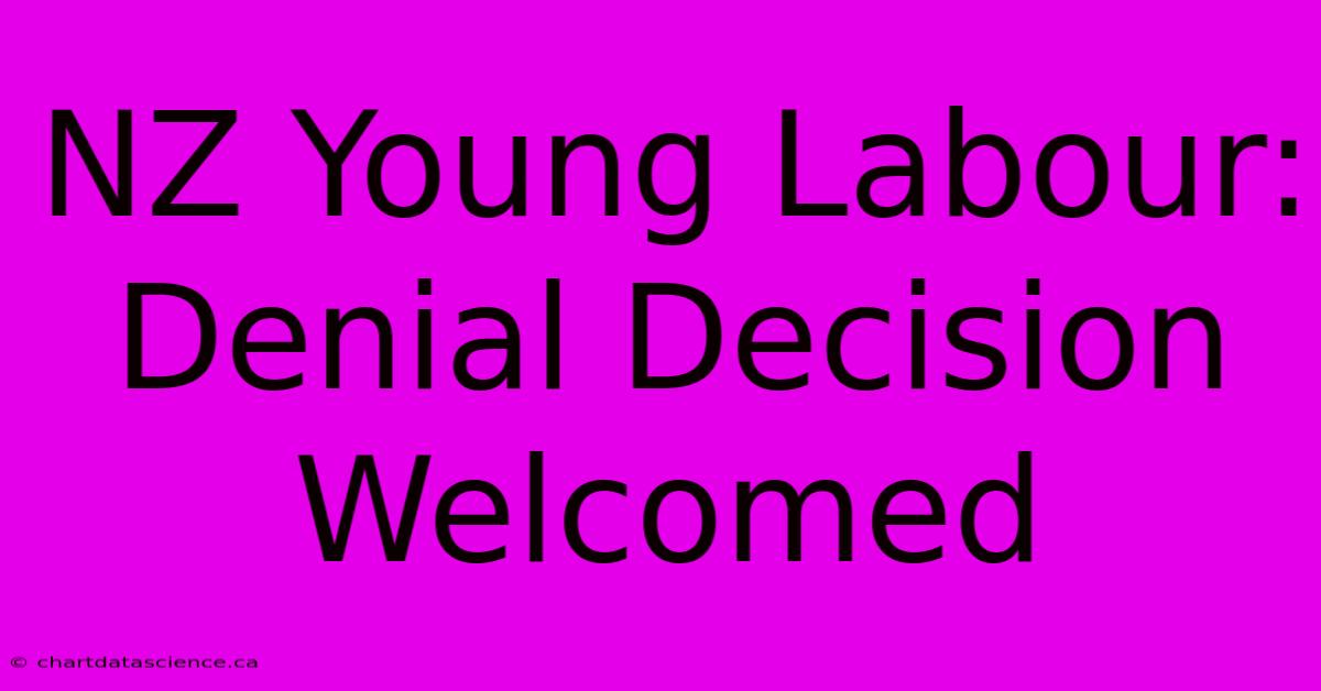 NZ Young Labour: Denial Decision Welcomed