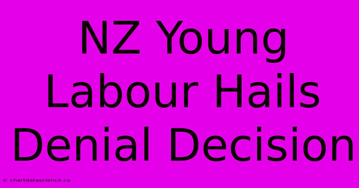 NZ Young Labour Hails Denial Decision