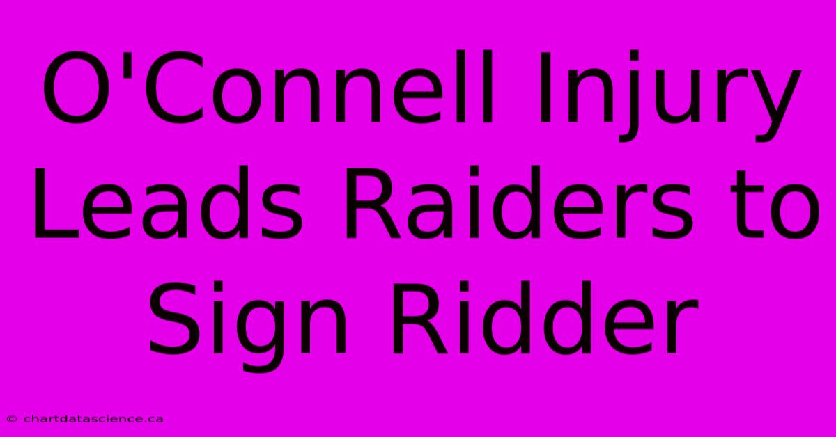 O'Connell Injury Leads Raiders To Sign Ridder