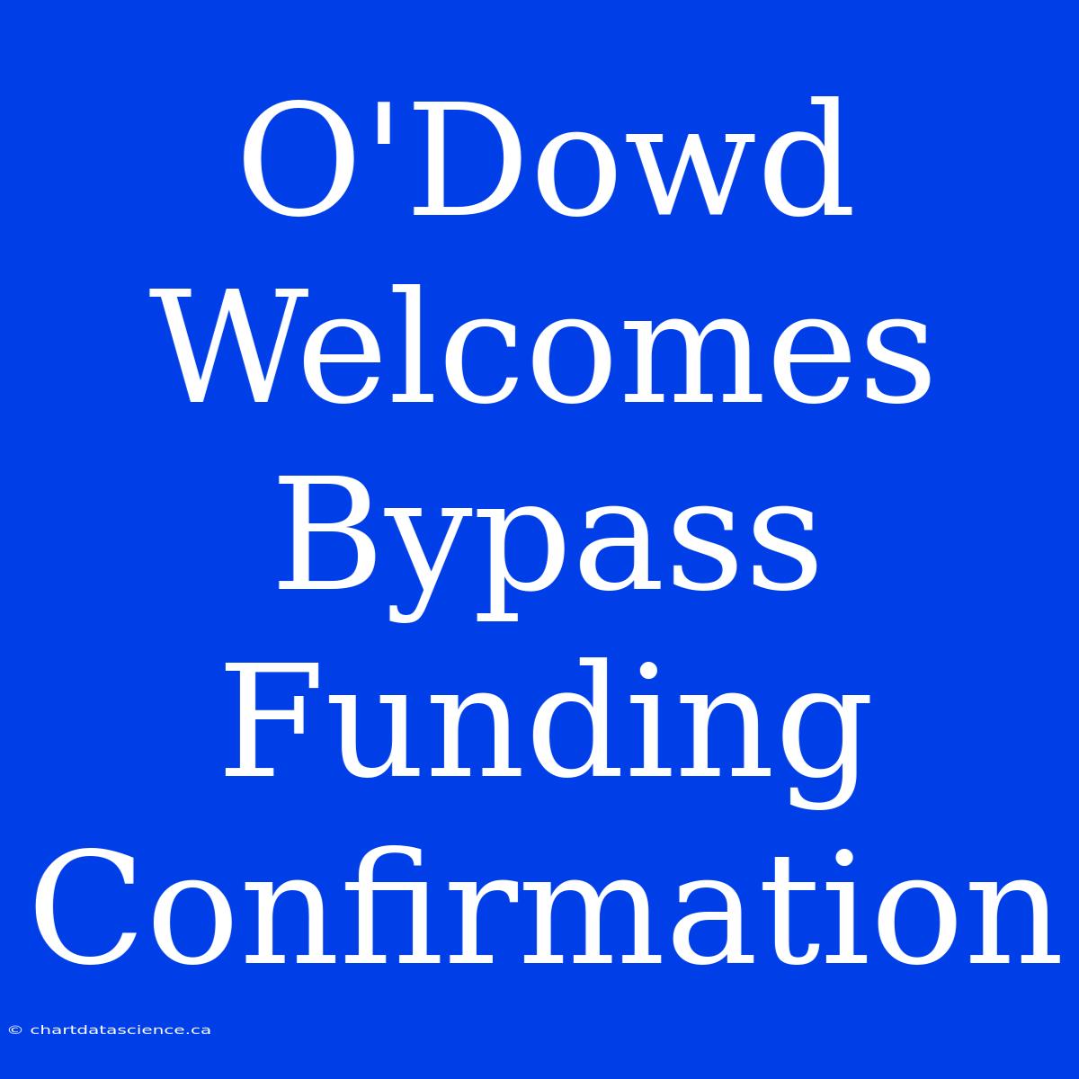 O'Dowd Welcomes Bypass Funding Confirmation