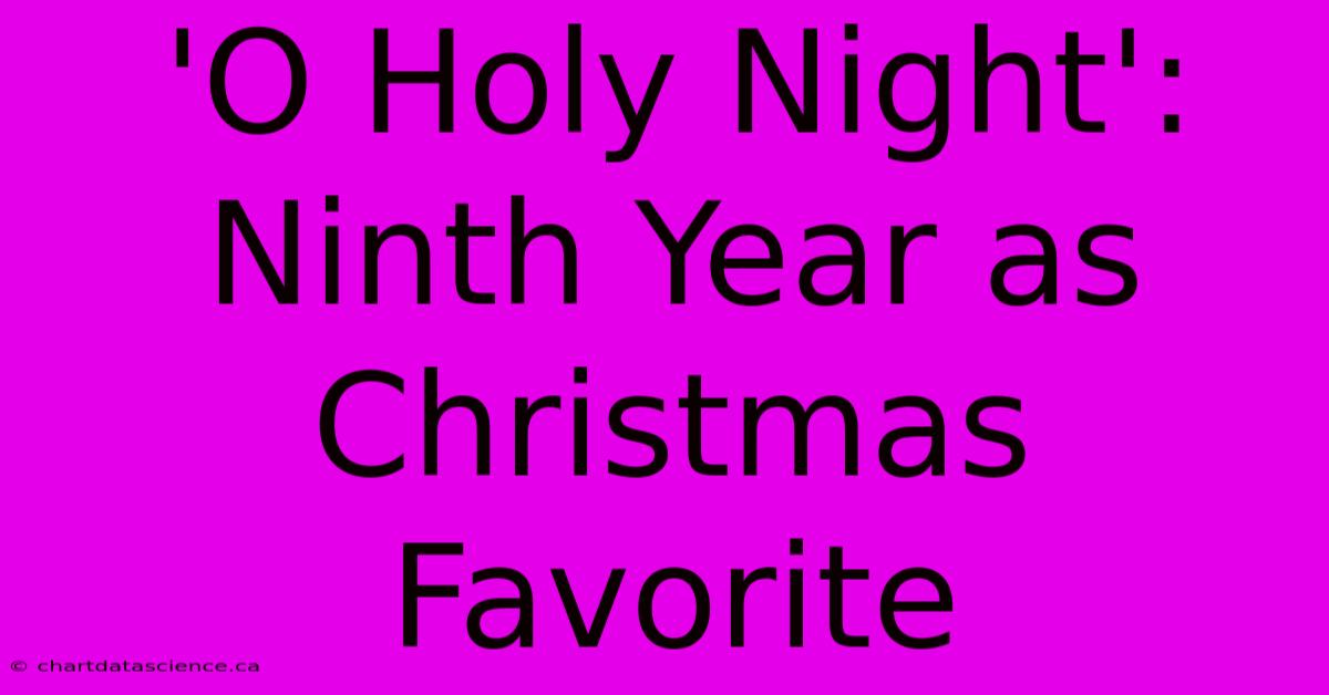 'O Holy Night': Ninth Year As Christmas Favorite