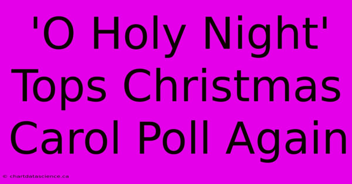 'O Holy Night' Tops Christmas Carol Poll Again