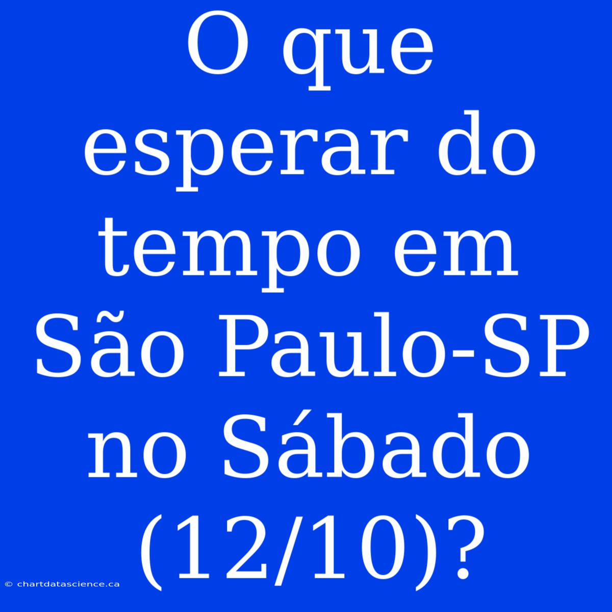 O Que Esperar Do Tempo Em São Paulo-SP No Sábado (12/10)?