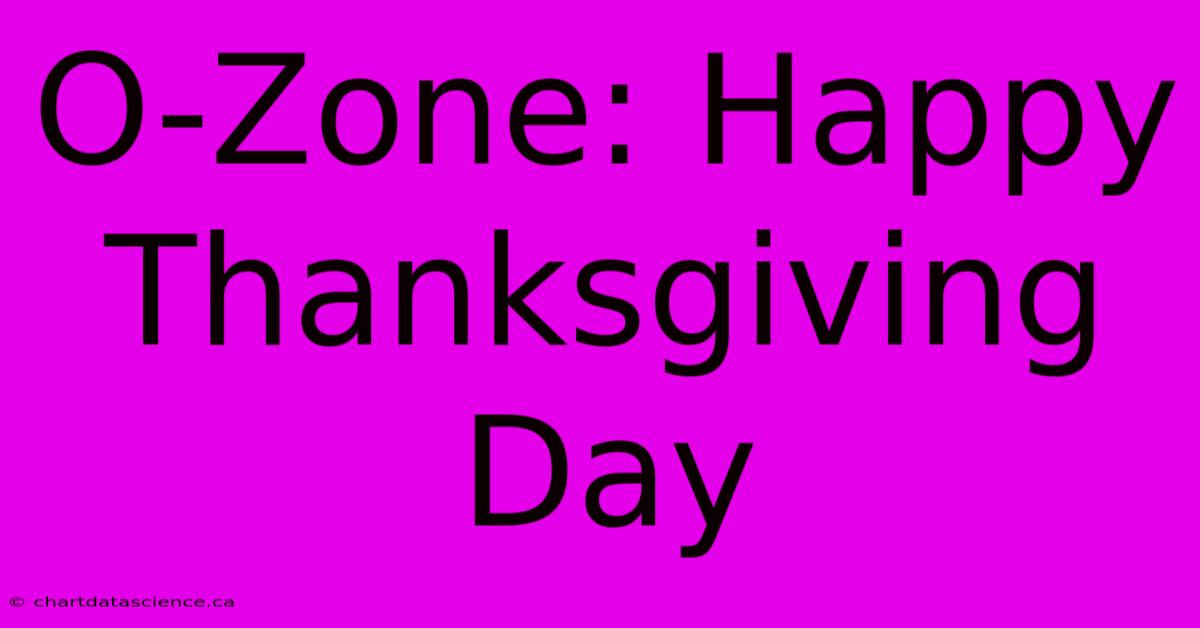 O-Zone: Happy Thanksgiving Day