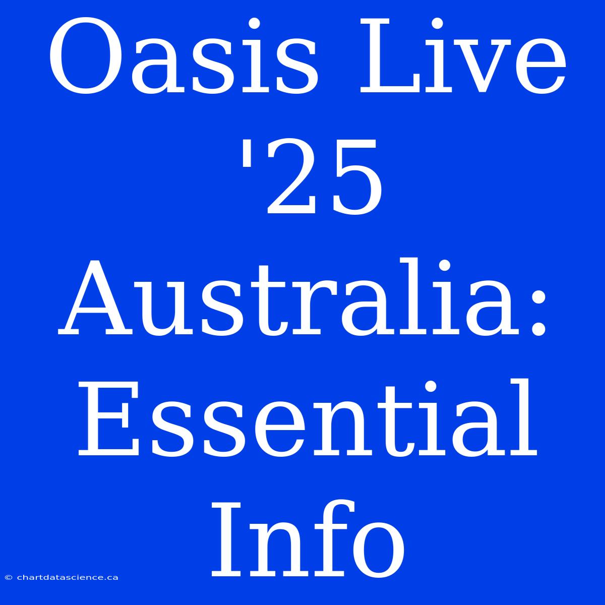 Oasis Live '25 Australia: Essential Info