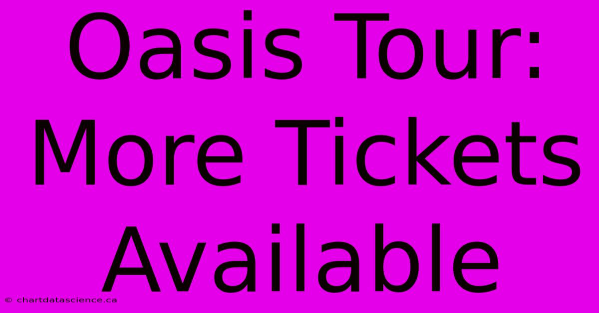 Oasis Tour: More Tickets Available 