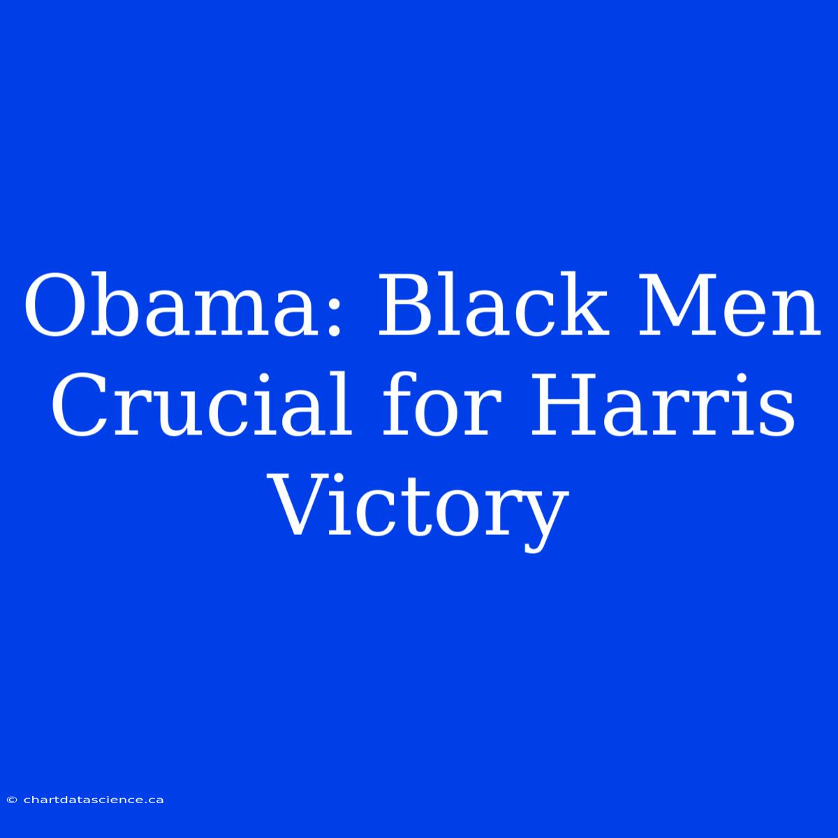 Obama: Black Men Crucial For Harris Victory