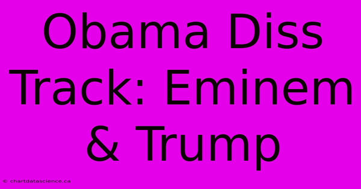 Obama Diss Track: Eminem & Trump