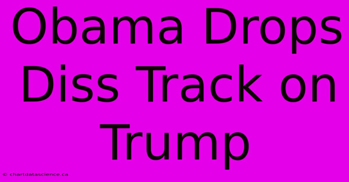 Obama Drops Diss Track On Trump