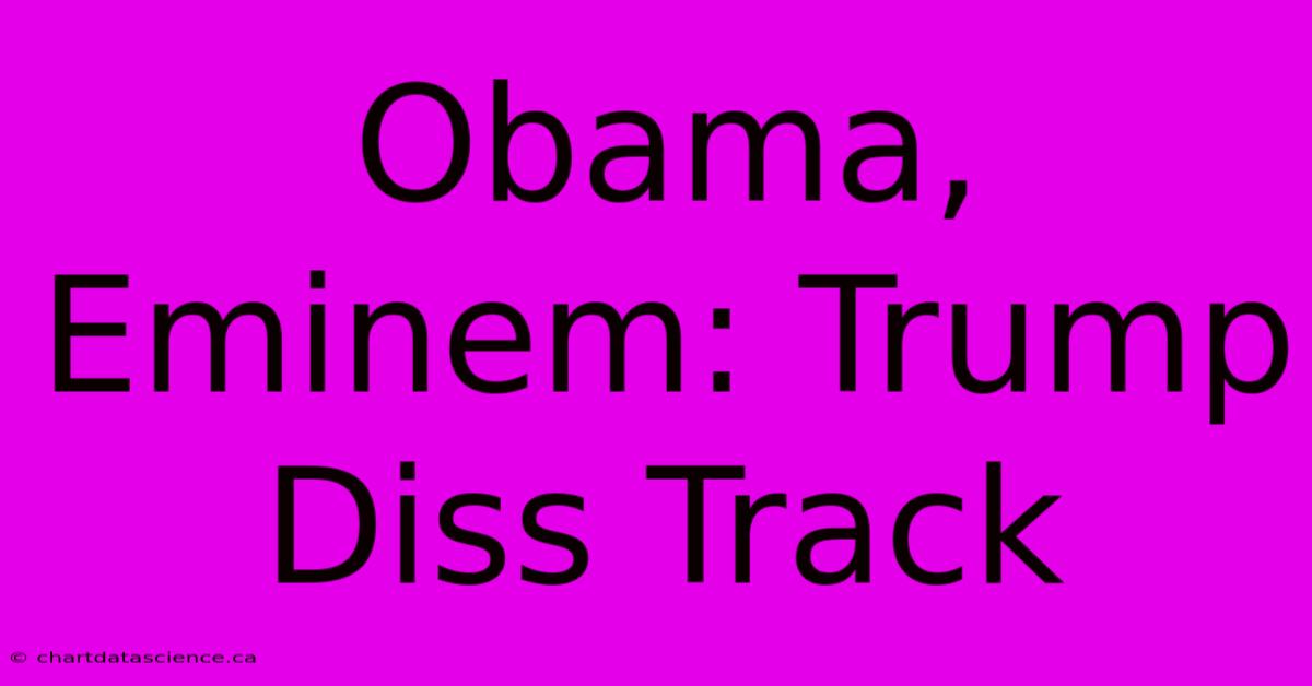 Obama, Eminem: Trump Diss Track 