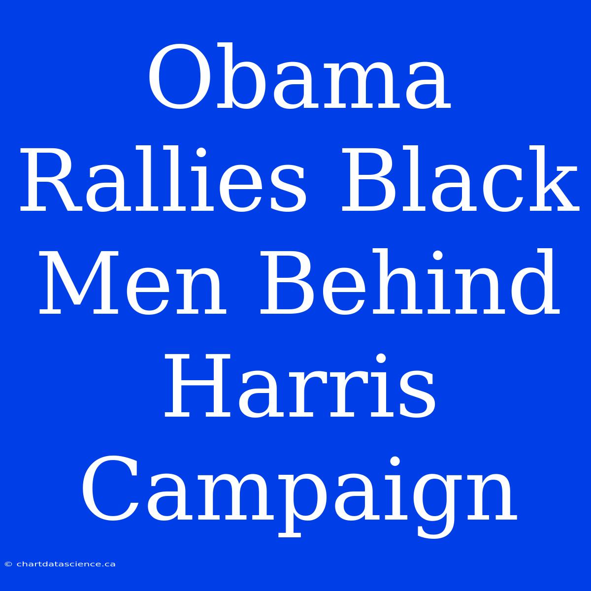 Obama Rallies Black Men Behind Harris Campaign