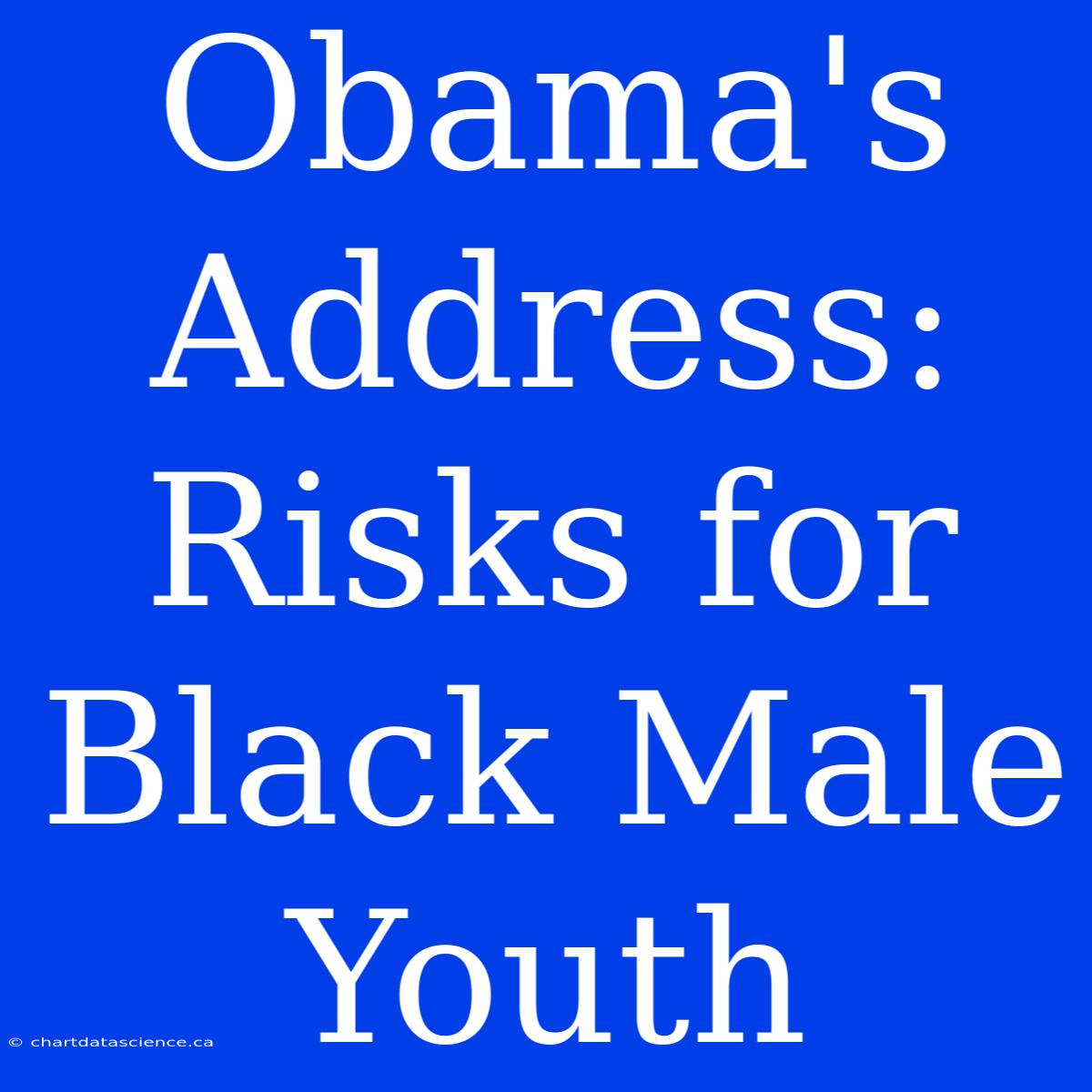 Obama's Address: Risks For Black Male Youth