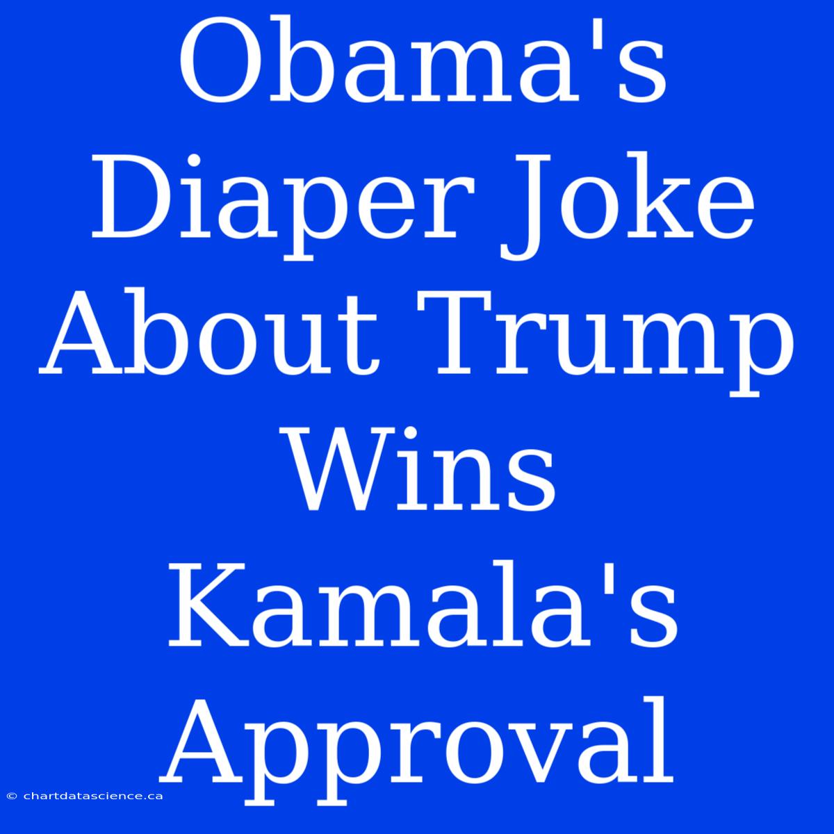 Obama's Diaper Joke About Trump Wins Kamala's Approval